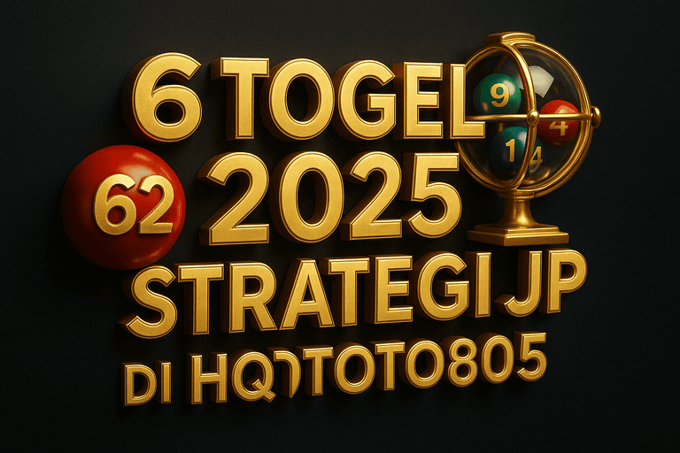 62 Togel 2025 – Angka Sakti dan Strategi JP di HQTOTO805
