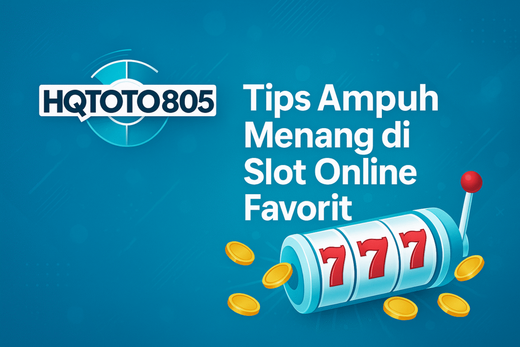 Strategi Ampuh Menang Slot Online HQTOTO805