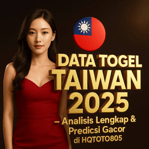 Data Togel Taiwan 2025 – Analisis Lengkap & Prediksi Gacor di HQTOTO805