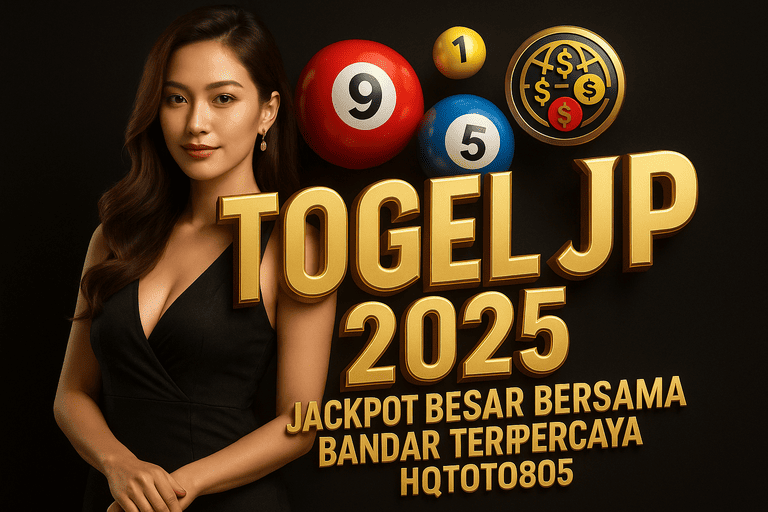 Togel JP 2025 – Jackpot Besar Bersama Bandar Terpercaya HQTOTO805