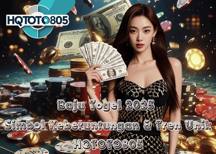 Baju Togel 2025 – Simbol Keberuntungan & Tren Unik di HQTOTO805