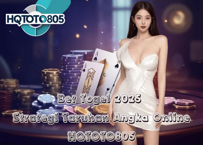 Bet Togel 2025 – Strategi Taruhan Angka Online di HQTOTO805