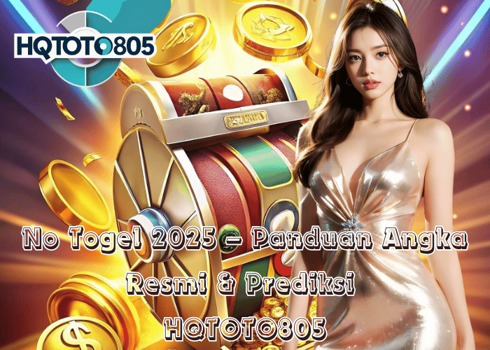 No Togel 2025 – Panduan Angka Resmi & Prediksi di HQTOTO805