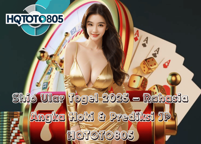 Shio Ular Togel 2025 – Rahasia Angka Hoki & Prediksi JP di HQTOTO805