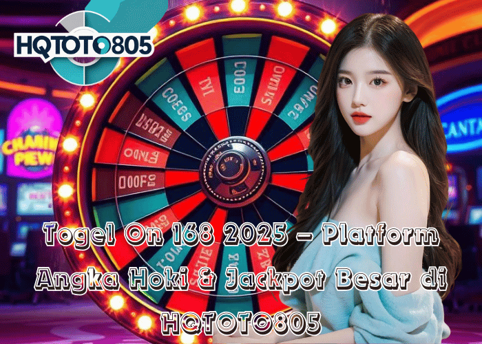 Togel On 168 2025 – Platform Angka Hoki & Jackpot Besar di HQTOTO805