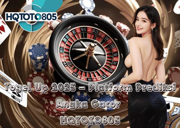 Togel Up 2025 – Platform Prediksi Angka Gacor di HQTOTO805