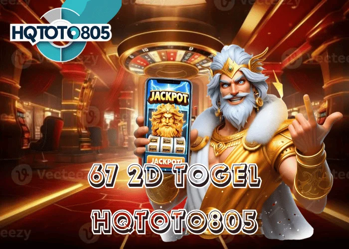 67 2D Togel 2025 Angka Kombinasi Hoki dan Pola Kemenangan di HQTOTO805