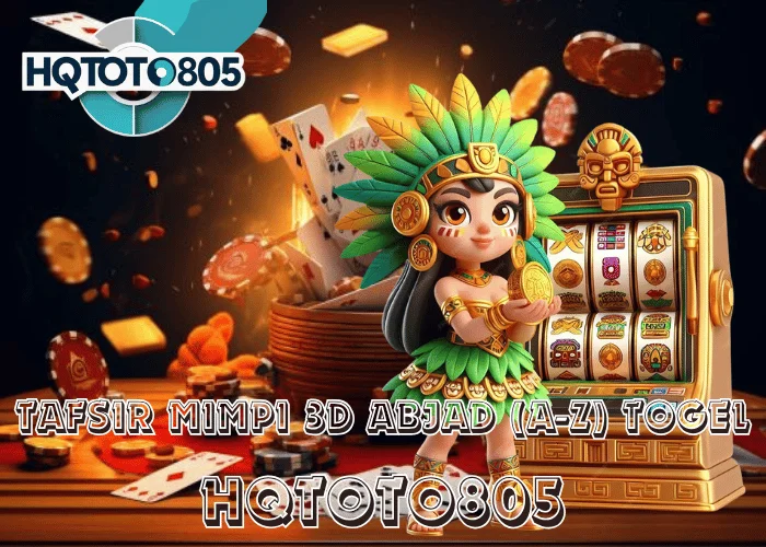 Tafsir Mimpi 3D Abjad (A–Z) Togel 2025 Panduan Lengkap Angka Hoki di HQTOTO805