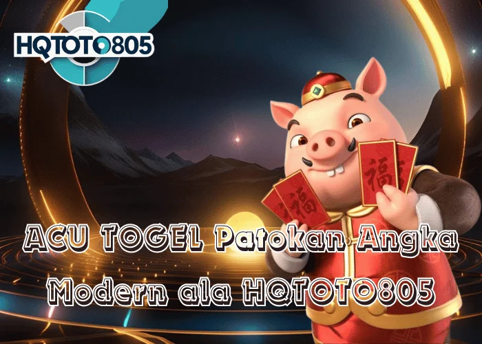 ACU TOGEL Patokan Angka Modern ala HQTOTO805
