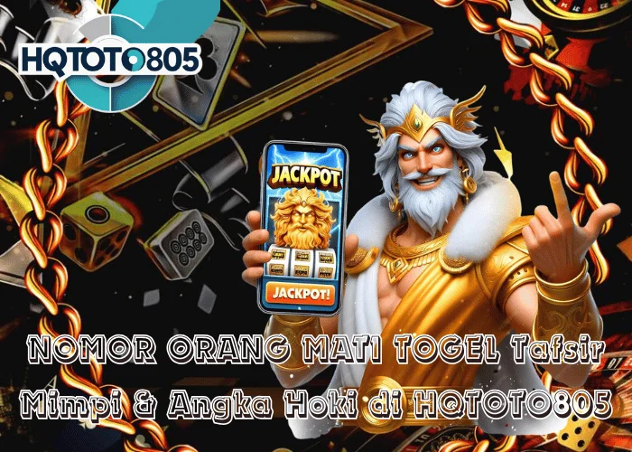 NOMOR ORANG MATI TOGEL Tafsir Mimpi & Angka Hoki di HQTOTO805